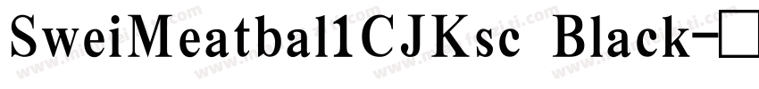 SweiMeatbal1CJKsc Black字体转换